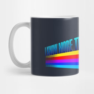 I Know More Than You Mug